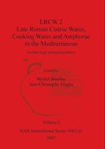 LRCW 2 Late Roman Coarse Wares, Cooking Wares and Amphorae in the Mediterranean, Volume I 