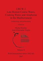 LRCW 2 Late Roman Coarse Wares, Cooking Wares and Amphorae in the Mediterranean, Volume II 