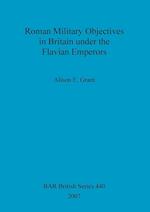 Roman Military Objectives in Britain under the Flavian Emperors