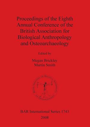 Proceedings of the Eighth Annual Conference of the British Association for Biological Anthropology and Osteoarchaeology