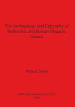 The Archaeology and Epigraphy of Hellenistic and Roman Megaris, Greece