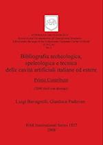 Bibliografia Archaeologica, Speleologica E Tecnica Delle Cavita Artificiali Italiane Ed Estere