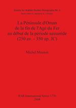 La Péninsule d'Oman de la fin de l'Age du Fer au début de la période sassanide (250 av. - 350 ap. JC)