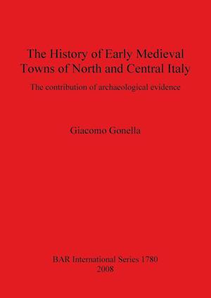 The History of Early Medieval Towns of North and Central Italy