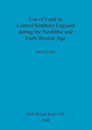 Use of Land in Central Southern England during the Neolithic and Early Bronze Age