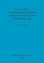 Use of Land in Central Southern England during the Neolithic and Early Bronze Age