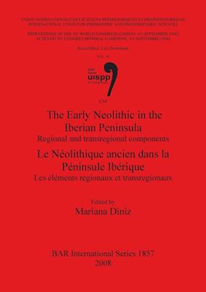 The Early Neolithic in the Iberian Peninsula / Le Néolithique ancien dans la Péninsule Ibérique