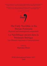 The Early Neolithic in the Iberian Peninsula / Le Néolithique ancien dans la Péninsule Ibérique