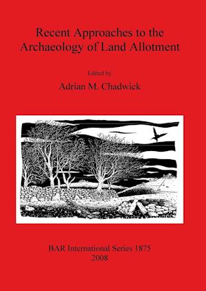 Recent Approaches to the Archaeology of Land Allotment