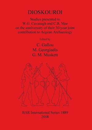 DIOSKOUROI Studies presented to W.G. Cavanagh and C.B. Mee on the anniversary of their 30-year joint contribution to Aegean Archaeology