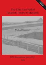 The Elite Late Period Egyptian Tombs of Memphis