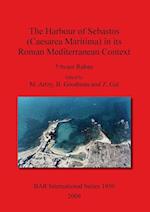 The Harbour of Sebastos (Caesarea Maritima) in its Roman Mediterranean Context