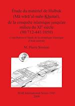 Étude du matériel de Hulbuk (M¿ w¿r¿'al-nahr-Khuttal), de la conquête islamique jusqu'au milieu du XI e siècle (90/712-441/1050)