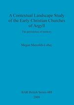 A Contextual Landscape Study of the Early Christian Churches of Argyll