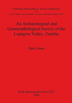 An Archaeological and Geomorphological Survey of the Luangwa Valley, Zambia