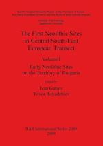 The First Neolithic Sites in Central/South-East European Transect, Volume I