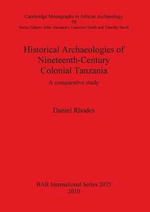 Historical Archaeologies of Nineteenth-Century Colonial Tanzania