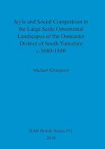 Style and Social Competition in the Large Scale Ornamental Landscapes of the Doncaster District of South Yorkshire, c.1680-1840
