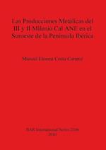 Las Producciones Metálicas del III y II Milenio Cal ANE en el Suroeste de la Península Ibérica