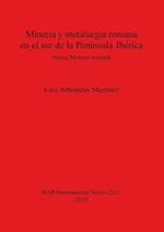 Minería y metalurgia romana en el sur de la Península Ibérica