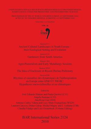 Ancient Cultural Landscapes in South Europe - their Ecological Setting and Evolution / Gardeners from South America / Agro-Pastoralism and Early Metallurgy Sessions / The Idea of Enclosure in Recent Iberian Prehistory / Rhytmes et causalites des dynamique