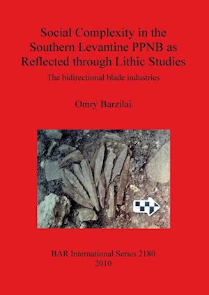 Social Complexity in the Southern Levantine PPNB as Reflected through Lithic Studies