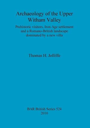 Archaeology of the Upper Witham Valley