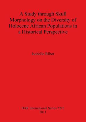 A Study through Skull Morphology on the Diversity of Holocene African Populations in a Historical Perspective