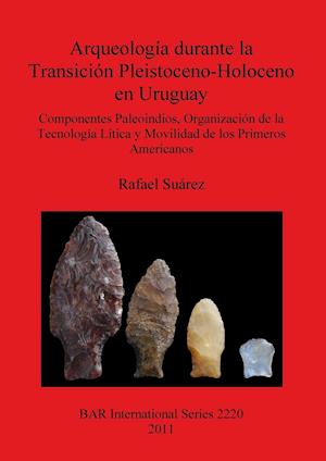 Arqueología durante la Transición Pleistoceno-Holoceno en Uruguay