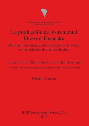 La producción de instrumental lítico en Tiwanaku / Stone Tool Production in the Tiwanaku Heartland