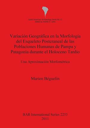 Variación Geográfica en la Morfología del Esqueleto Postcraneal de las Poblaciones Humanas de Pampa y Patagonia durante el Holoceno Tardío