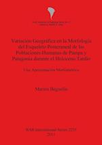 Variación Geográfica en la Morfología del Esqueleto Postcraneal de las Poblaciones Humanas de Pampa y Patagonia durante el Holoceno Tardío