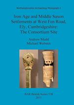 Iron Age and Middle Saxon Settlements at West Fen Road, Ely, Cambridgeshire