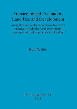 Archaeological Evaluation, Land Use and Development