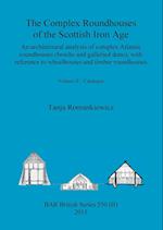 The Complex Roundhouses of the Scottish Iron Age, Volume II 