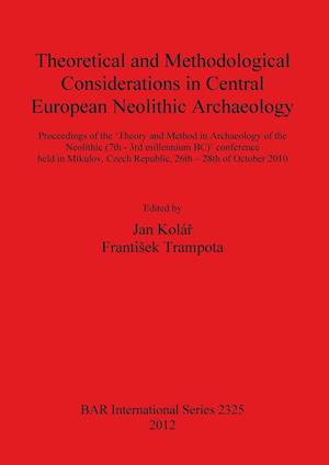 Theoretical and Methodological Considerations in Central European Neolithic Archaeology