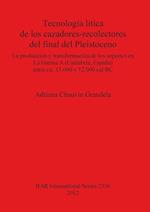 Tecnología lítica de los cazadores-recolectores del final del Pleistoceno