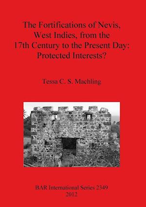 The Fortifications of Nevis, West Indies, from the 17th Century to the Present Day