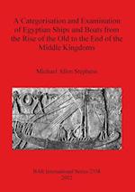 A Categorisation and Examination of Egyptian Ships and Boats from the Rise of the Old to the End of the Middle Kingdoms