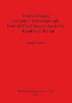 Textile-Making in Central Tyrrhenian Italy from the Final Bronze Age to the Republican Period