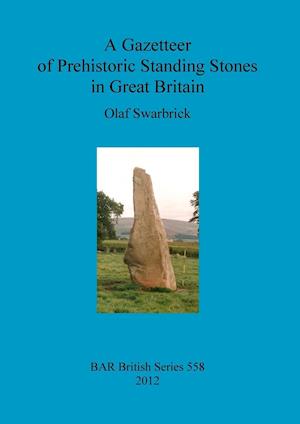 A Gazetteer of Prehistoric Standing Stones in Great Britain