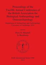 Proceedings of the Twelfth Annual Conference of the British Association for Biological Anthropology and Osteoarchaeology