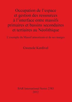 Occupation de l'espace et gestion des ressources à l'interface entre massifs primaires et bassins secondaires et tertiaires au Néolithique