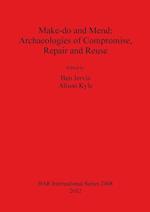 Make do and Mend: Archaeologies of Compromise Repair and Reuse