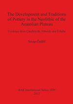 The Development and Traditions of Pottery in the Neolithic of the Anatolian Plateau