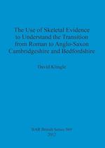 The Use of Skeletal Evidence to Understand the Transition from Roman to Anglo-Saxon Cambridgeshire and Bedfordshire