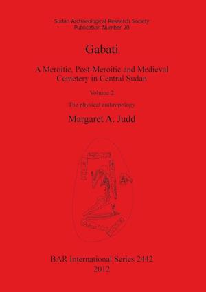 Gabati. A Meroitic, post-Meroitic and Medieval Cemetery in Central Sudan