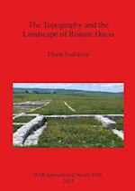The Topography and the Landscape of Roman Dacia