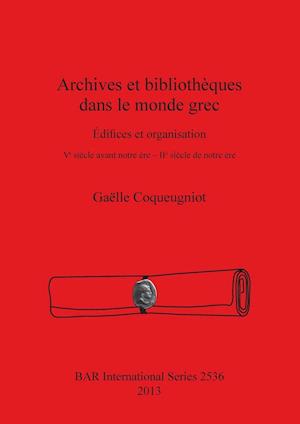 Archives et bibliotheques dans le monde grec