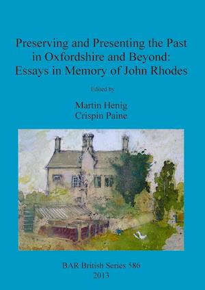 Preserving and Presenting the Past in Oxfordshire and Beyond